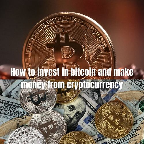 How to invest in bitcon and make money with cryptocurrency