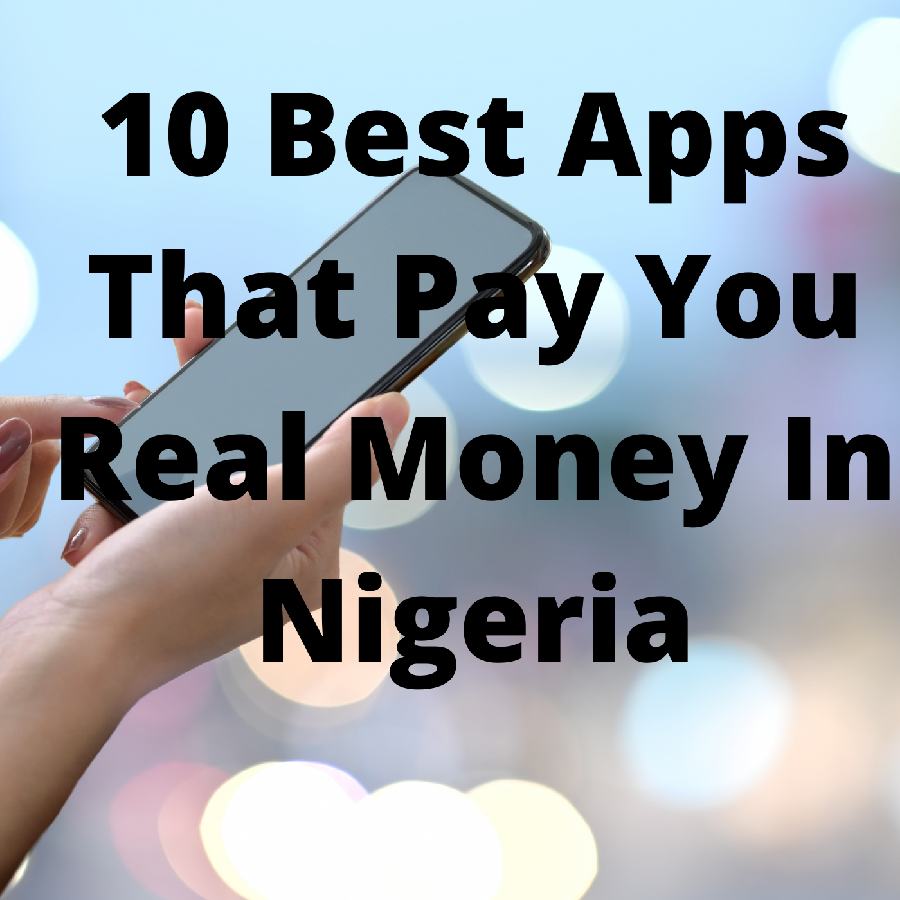 10 Best Apps That Pays You Real Money In Nigeria